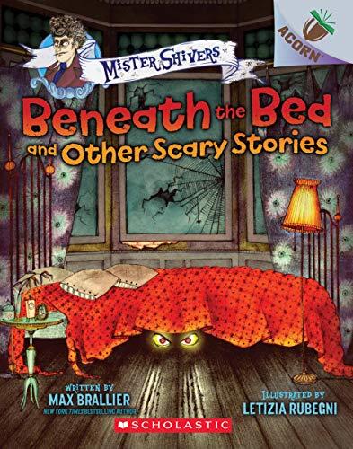 Beneath the Bed and Other Scary Stories (Mister Shivers, Bk. 1)