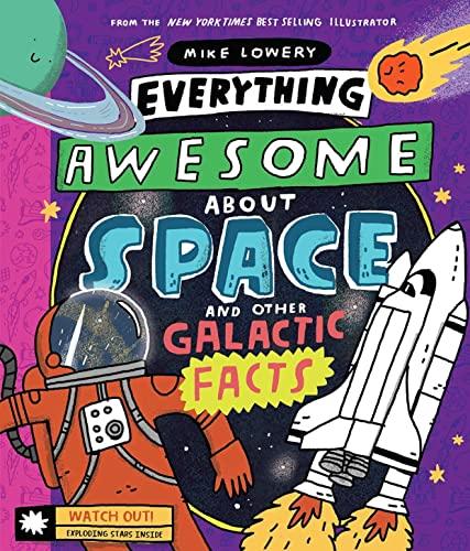 Everything Awesome About Space and Other Galactic Facts! (Everything Awesome)