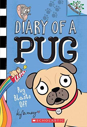 Pug Blasts Off (Diary of a Pug, Bk. 1)