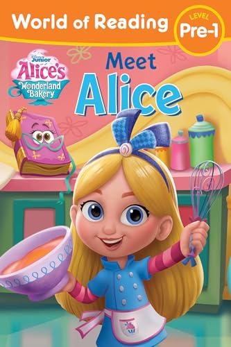 Meet Alice (Disney Junior Alice's Wonderland Bakery, World of Reading, Level Pre-1)