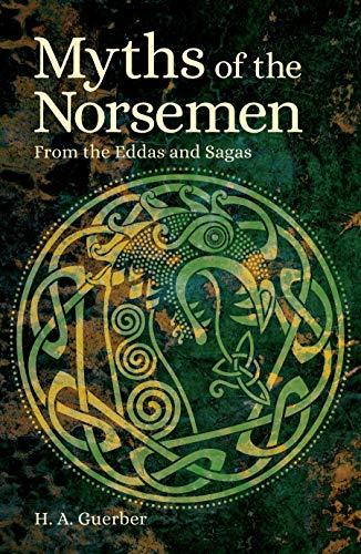 Myths of the Norsemen: From the Eddas and Sagas (Arcturus Classic Myths and Legends)
