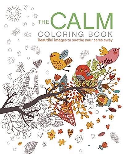 The Calm Coloring Book: Beautiful Images to Soothe Your Cares Away (Creative Coloring)