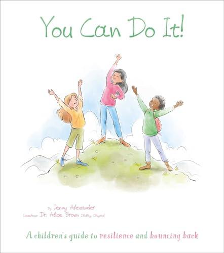 You Can Do It! A Children's Guide to Resilience and Bouncing Back