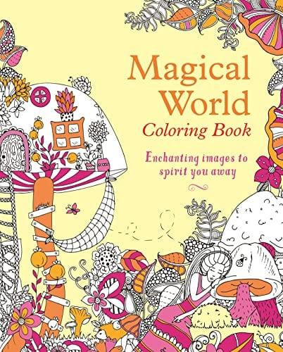 Magical World Coloring Book: Enchanting Images to Spirit You Away (Creative Coloring, Bk. 23)
