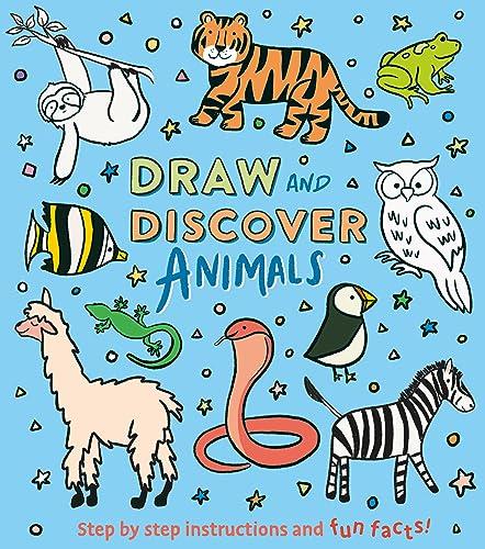 Draw and Discover: Animals: Step by Step Instructions and Fun Facts!