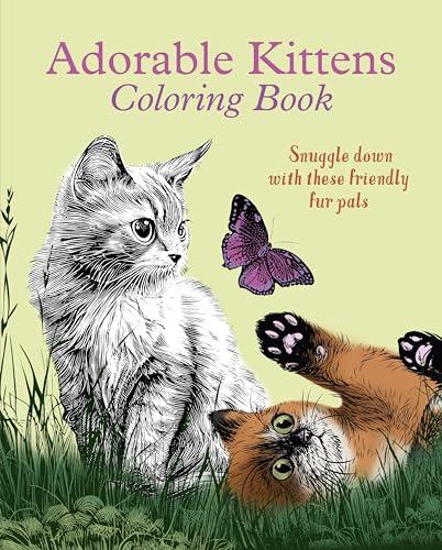 Adorable Kittens Coloring Book: Snuggle Down With These Friendly Fur Pals (Creative Coloring)