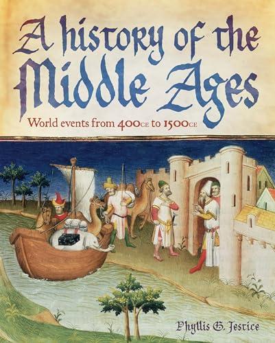 A History of the Middle Ages: World Events From 400 CE to 1500 CE
