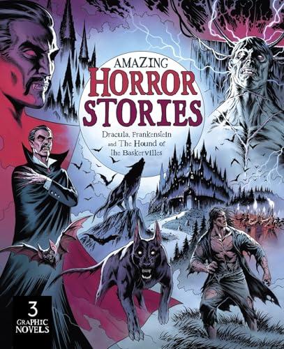 Amazing Horror Stories Dracula, Frankenstein, and the Hound of the Baskervilles