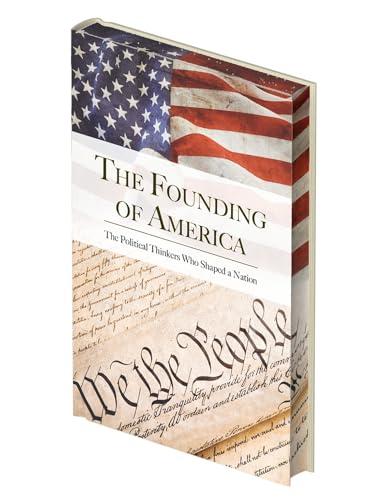 The Founding of America: The Words that Shaped a Nation