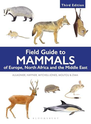 Field Guide to Mammals: Europe, North Africa and the Middle East (Bloomsbury Naturalist, 3rd Edition)