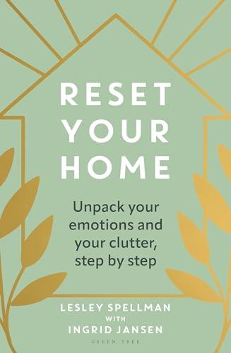 Reset Your Home: Unpick Your Emotions and Your Clutter, Step by Step