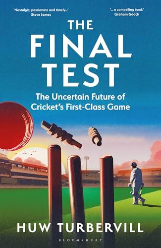 The Final Test: The Uncertain Future of Cricket’s First-Class Game