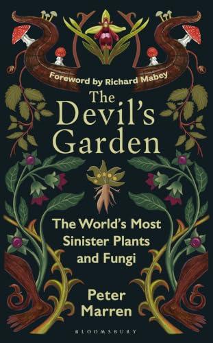 The Devil’s Garden: The World's Most Sinister Plants and Fungi