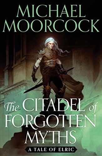 The Citadel of Forgotten Myths (The Elric Saga)