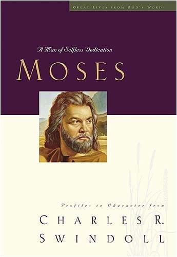 Great Lives: Moses: A Man of Selfless Dedication (Great Lives from God's Word)