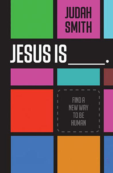 Jesus Is____ . Find a New Way to be Human