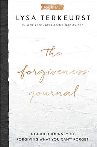 The Forgiveness Journal: A Guided Journey to Forgiving What You Can't Forget