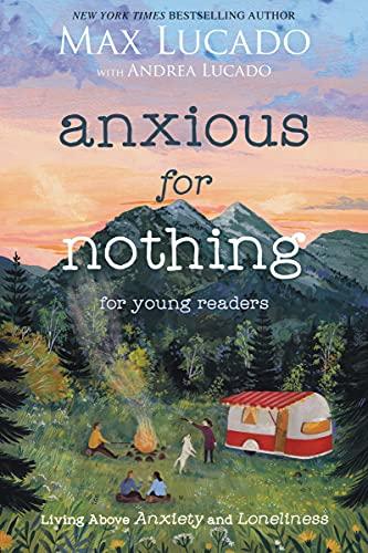 Anxious for Nothing: Living Above Anxiety and Loneliness (Young Readers Edition)