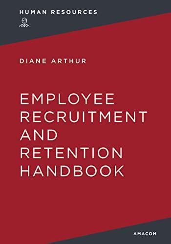 The Employee Recruitment and Retention Handbook (Human Resources)