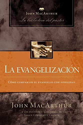 La Evangelización: Como Compartir El Evangelio Con Fidelidad