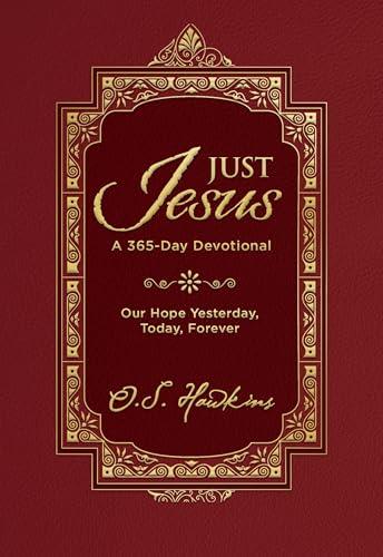 Just Jesus: Our Hope Yesterday, Today, Forever: A 365-Day Devotional