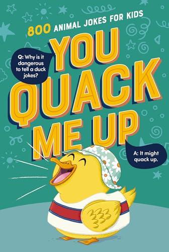 You Quack Me Up: 800 Animal Jokes for Kids