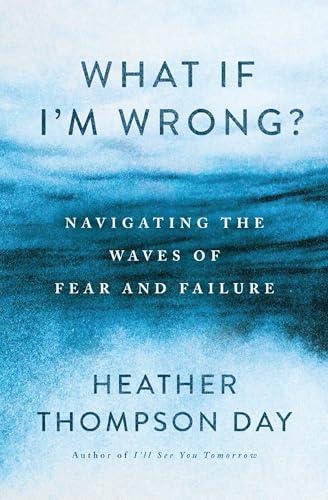 What If I'm Wrong? Navigating the Waves of Fear and Failure