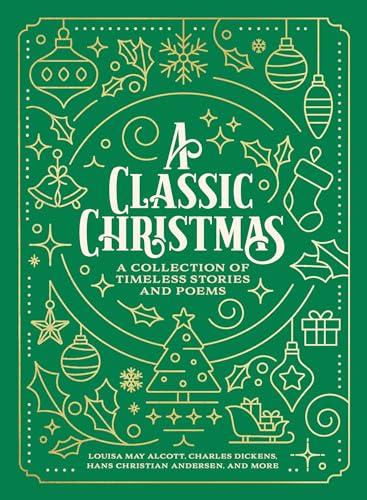 A Classic Christmas: A Collection of Timeless Stories and Poems