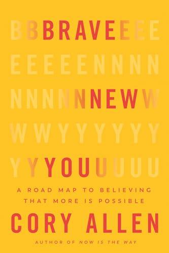 Brave New You: A Road Map to Believing That More Is Possible