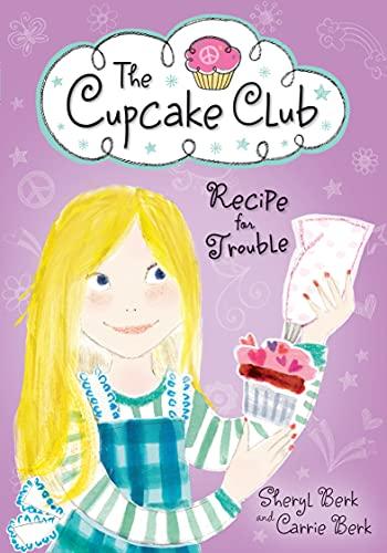 Recipe for Trouble (The Cupcake Club, Bk. 2)