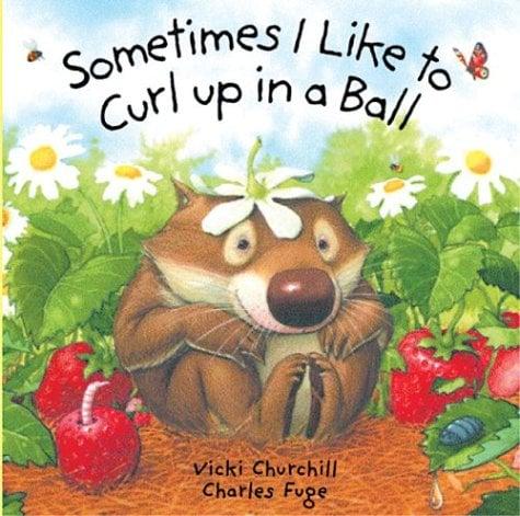 Sometimes I Like To Curl Up In A Ball