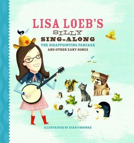 Lisa Loeb's Silly Sing-Along: The Disappointing Pancake And Other Zany Songs