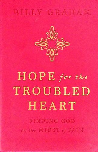Hope for the Troubled Heart: Finding God in the Midst of Pain