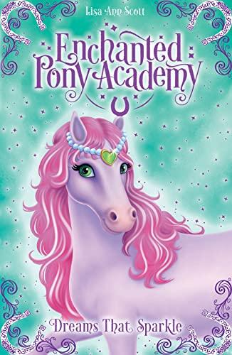 Dreams That Sparkle (Enchanted Pony Academy, Bk. 4)
