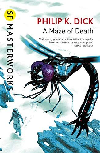 A Maze of Death (SF Masterworks)