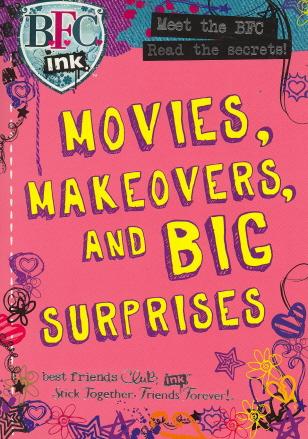 Movies, Makeovers, And Big Surprises (B.F.C. Ink.)