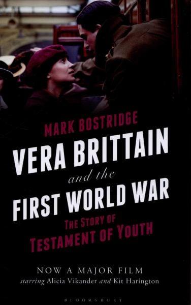 Vera Brittain and the First World War: The Story Of Testament Of Youth