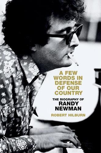 A Few Words in Defense of Our Country: The Biography of Randy Newman