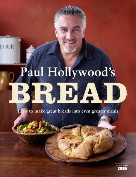 Paul Hollywood's Bread: How to Make Great  Breads Into Even Greater Meals