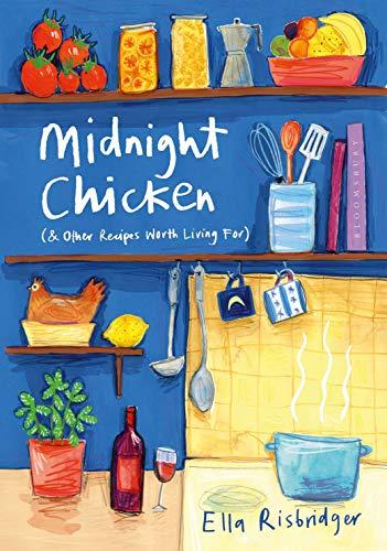 Midnight Chicken (& Other Recipes Worth Living For)