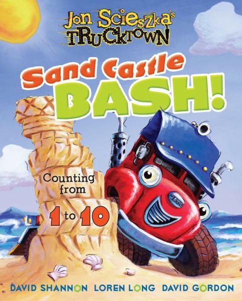 Sand Castle Bash! Counting from 1 to 10 (Jon Scieszka's Trucktown)