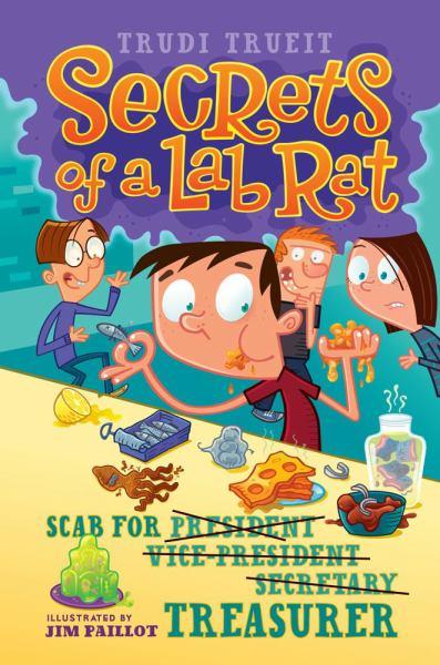 Scab for Treasurer? (Secrets of a Lab Rat, Bk. 3)