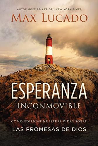 Esperanza Inconmovible: Como Edificar Nuestras Vidas Sobre Las Promesas De Dios
