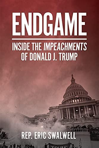 Endgame: Inside the Impeachment of Donald J. Trump