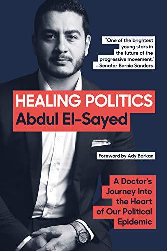 Healing Politics: A Doctor's Journey into the Heart of Our Political Epidemic