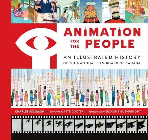 Animation for the People: An Illustrated History of the National Film Board of Canada