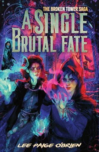 A Single Brutal Fate (The Broken Tower, Bk. 2)