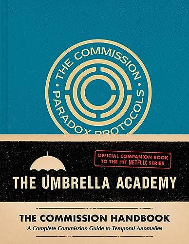 The Umbrella Academy: The Commission Handbook: A Complete Commission Guide to Temporal Anomalies