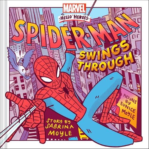 Spider-Man Swings Through (Marvel Hello Heroes, Bk. 2)