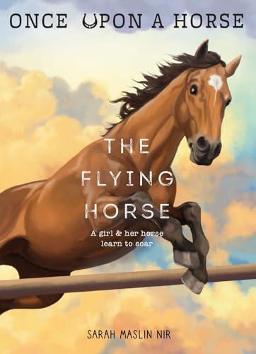 The Flying Horse (Once Upon a Horse, Bk. 1)